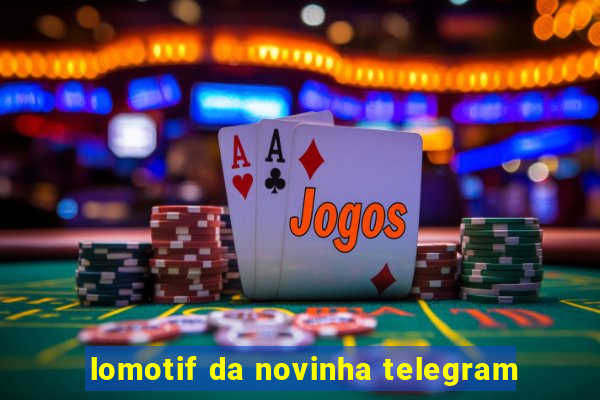 lomotif da novinha telegram